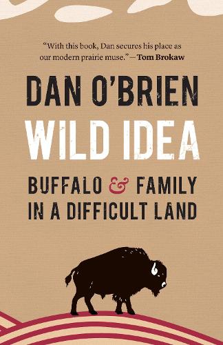 Паперова книга «Wild Idea: Buffalo and Family in a Difficult Land», автор Ден О'Брайен - фото №1