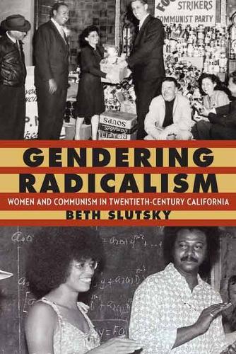 Бумажная книга «Gendering Radicalism: Women and Communism in Twentieth-Century California», автор Бет Слуцки - фото №1