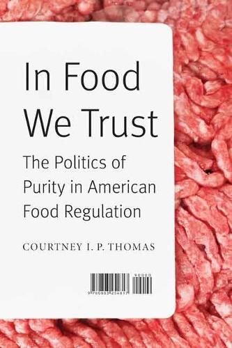 Бумажная книга «In Food We Trust: The Politics of Purity in American Food Regulation», автор Кортни И. П. Томас - фото №1
