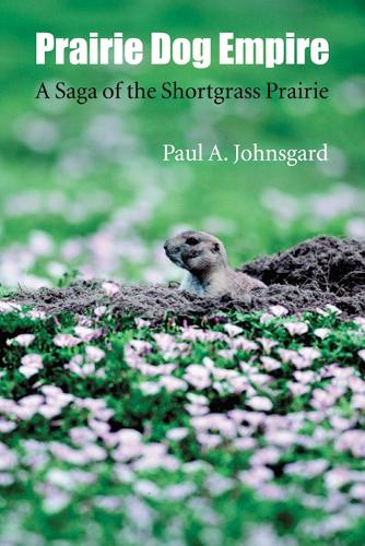Бумажная книга «Prairie Dog Empire: A Saga of the Shortgrass Prairie», автор Пол А. Джонсгард - фото №1
