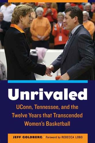 Бумажная книга «Unrivaled: UConn, Tennessee, and the Twelve Years that Transcended Women's Basketball», автор Джефф Голдберг - фото №1