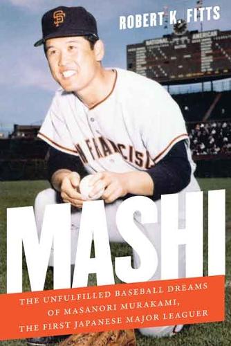 Бумажная книга «Mashi: The Unfulfilled Baseball Dreams of Masanori Murakami, the First Japanese Major Leaguer», автор Роберт К. Фиттс - фото №1