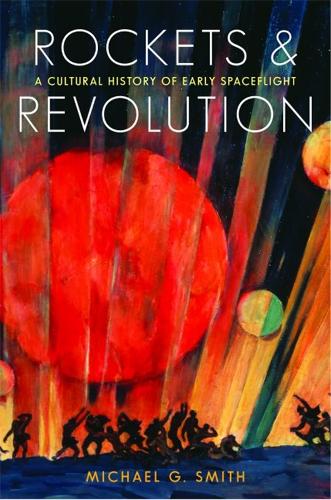 Паперова книга «Rockets and Revolution: A Cultural History of Early Spaceflight», автор Майкл Г. Сміт - фото №1