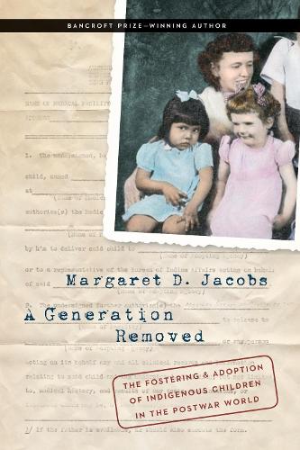 Бумажная книга «A Generation Removed: The Fostering and Adoption of Indigenous Children in the Postwar World», автор Маргарет Д. Джейкобс - фото №1