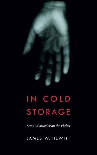 Бумажная книга «In Cold Storage: Sex and Murder on the Plains», автор Джеймс В. Хьюитт - фото №1