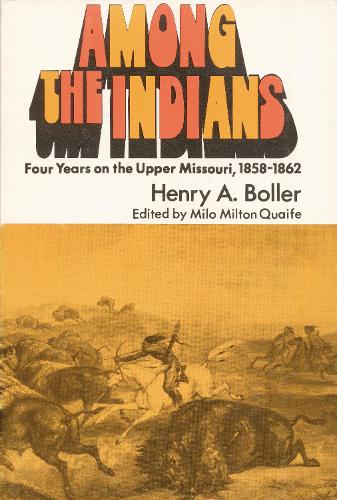Бумажная книга «Among the Indians: Four Years on the Upper Missouri, 1858-1862», автор Генри А. Боллер - фото №1