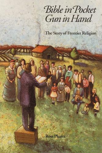 Бумажная книга «Bible in Pocket, Gun in Hand: The Story of Frontier Religion», автор Росс Фарес - фото №1