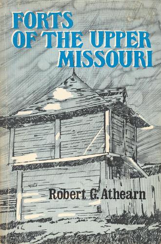 Паперова книга «Forts of the Upper Missouri», автор Роберт Г. Атеарн - фото №1