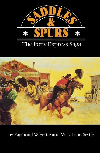 Бумажная книга «Saddles and Spurs: The Pony Express Saga», авторов Мэри Лунд Сеттл, Раймонд В. Сеттл - фото №1