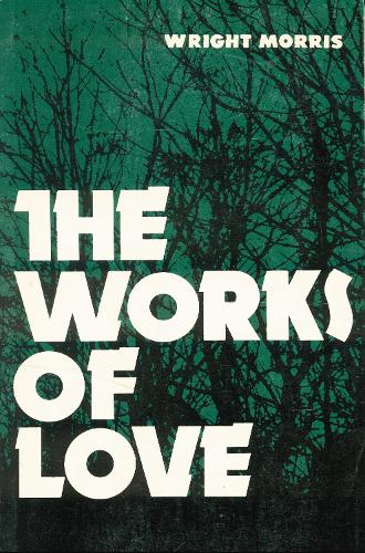 Бумажная книга «The Works of Love», автор Райт Моррис - фото №1
