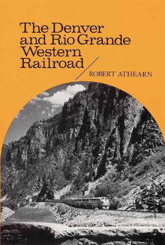 Бумажная книга «The Denver and Rio Grande Western Railroad: Rebel of the Rockies», автор Роберт Г. Атерн - фото №1