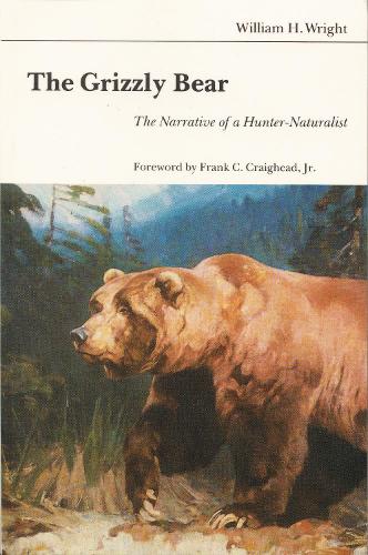 Бумажная книга «The Grizzly Bear: The Narrative of a Hunter-Naturalist», автор Уильям Х. Райт - фото №1