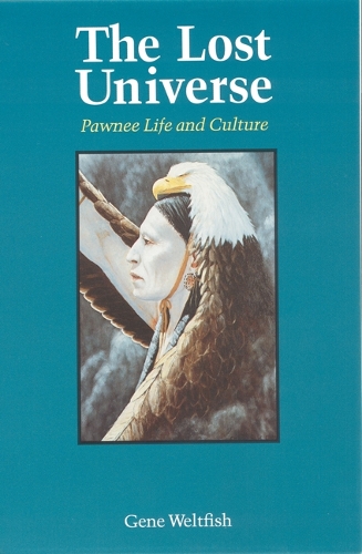 Бумажная книга «The Lost Universe: Pawnee Life and Culture», автор Джин Уэлтфиш - фото №1