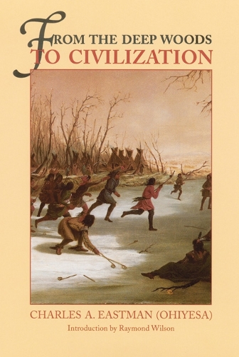 Бумажная книга «From the Deep Woods to Civilization: Chapters in the Autobiography of an Indian», автор Чарльз А. Истман - фото №1