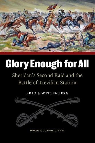 Бумажная книга «Glory Enough for All: Sheridan's Second Raid and the Battle of Trevilian Station», автор Эрик Дж. Виттенберг - фото №1