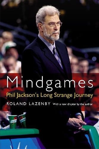 Бумажная книга «Mindgames: Phil Jackson's Long Strange Journey», автор Роланд Лазенби - фото №1