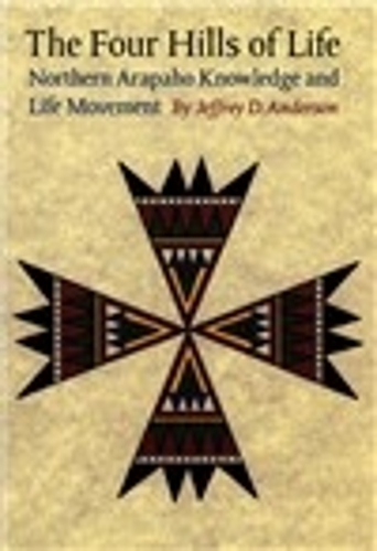 Паперова книга «The Four Hills of Life: Northern Arapaho Knowledge and Life Movement», автор Джеффрі Д. Андерсон - фото №1