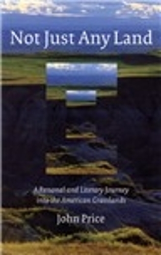 Бумажная книга «Not Just Any Land: A Personal and Literary Journey into the American Grasslands», автор Джон Прайс - фото №1