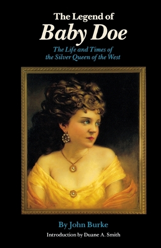 Бумажная книга «The Legend of Baby Doe: The Life and Times of the Silver Queen of the West», автор Джон Берк - фото №1