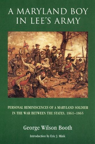 Бумажная книга «A Maryland Boy in Lee's Army: Personal Reminiscences of a Maryland Soldier in the War between the States, 1861-1865», автор Джордж Уилсон Бут - фото №1