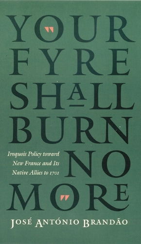 Paper book «"Your fyre shall burn no more": Iroquois Policy toward New France and Its Native Allies to 1701», author José António Brandão - фото №1