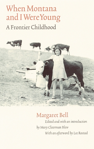 Бумажная книга «When Montana and I Were Young: A Frontier Childhood», автор Маргарет Белл - фото №1
