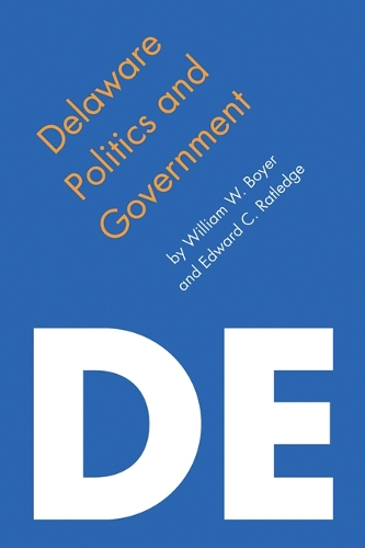 Бумажная книга «Delaware Politics and Government», авторов Эдвард К. Рэтледж, Уильям В. Бойер - фото №1