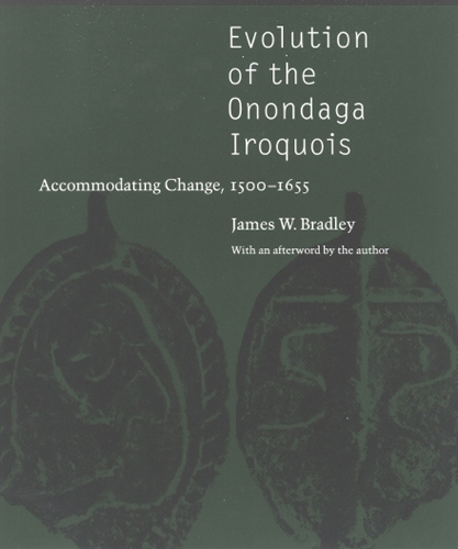 Бумажная книга «Evolution of the Onondaga Iroquois: Accommodating Change, 1500-1655», автор Джеймс В. Брэдли - фото №1