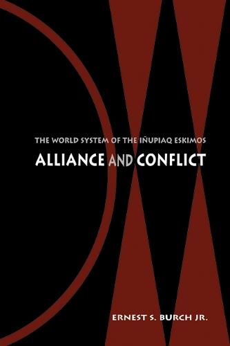 Бумажная книга «Alliance and Conflict: The World System of the Iñupiaq Eskimos», автор Эрнест С. Берч - фото №1