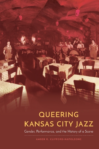 Бумажная книга «Queering Kansas City Jazz: Gender, Performance, and the History of a Scene», автор Эмбер Р. Клиффорд-Наполеоне - фото №1