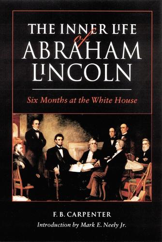 Бумажная книга «The Inner Life of Abraham Lincoln: Six Months at the White House», автор Ф. Б. Карпентер - фото №1
