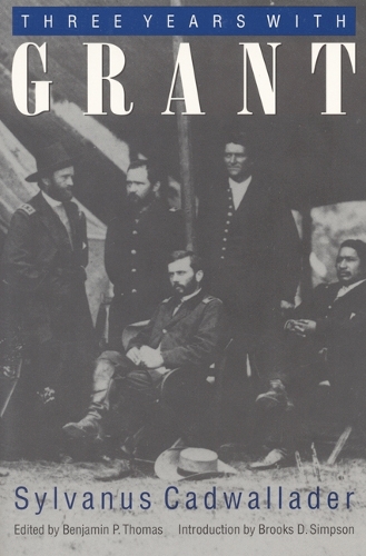 Бумажная книга «Three Years With Grant: As Recalled by War Correspondent Sylvanus Cadwallader», автор Сильванус Кадвалладер - фото №1
