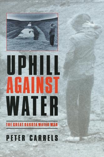 Бумажная книга «Uphill against Water: The Great Dakota Water War», автор Питер Кэррелс - фото №1