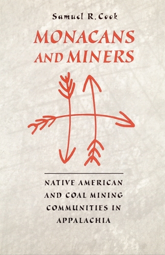 Бумажная книга «Monacans and Miners: Native American and Coal Mining Communities in Appalachia», автор Сэмюэл Р. Кук - фото №1