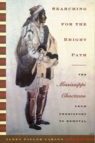 [object Object] «Searching for the Bright Path: The Mississippi Choctaws from Prehistory to Removal», автор Джеймс Тейлор Карсон - фото №1