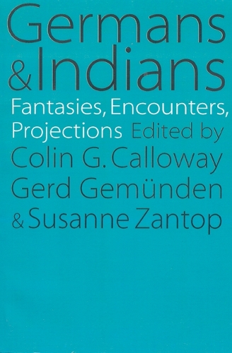 Бумажная книга «Germans and Indians: Fantasies, Encounters, Projections», автор Герд Гемунден - фото №1
