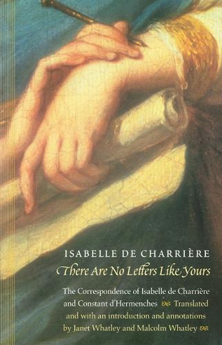 Бумажная книга «There Are No Letters Like Yours: The Correspondence of Isabelle de Charrière and Constant d'Hermenches», авторов Констант д'Эрменш, Изабель де Шаррьер - фото №1