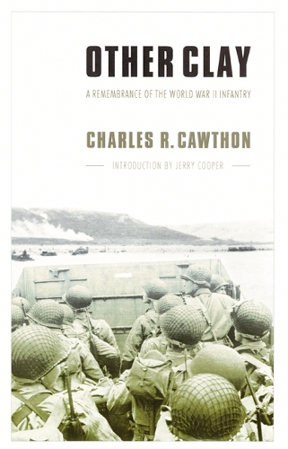 Паперова книга «Other Clay: A Remembrance of the World War II Infantry», автор Чарльз Р. Коутон - фото №1