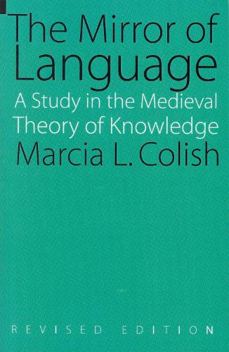Паперова книга «The Mirror of Language: A Study of the Medieval Theory of Knowledge», автор Марсія Л. Коліш - фото №1