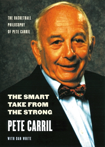 Бумажная книга «The Smart Take from the Strong: The Basketball Philosophy of Pete Carril», авторов Дэн Уайт, Пит Каррил - фото №1