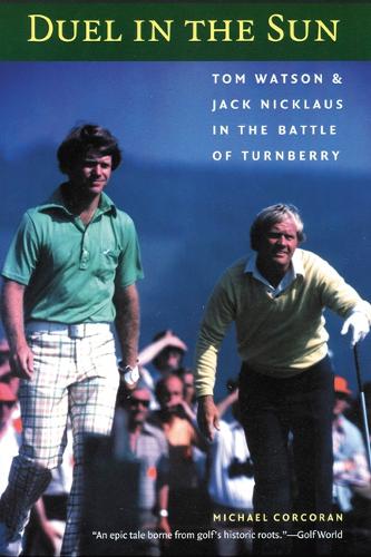 Бумажная книга «Duel in the Sun: Tom Watson and Jack Nicklaus in the Battle of Turnberry», автор Майкл Коркоран - фото №1