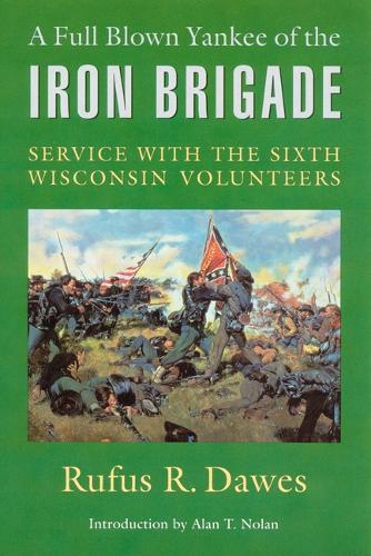 Паперова книга «A Full Blown Yankee of the Iron Brigade: Service with the Sixth Wisconsin Volunteers», автор Руфус Р. Доуз - фото №1