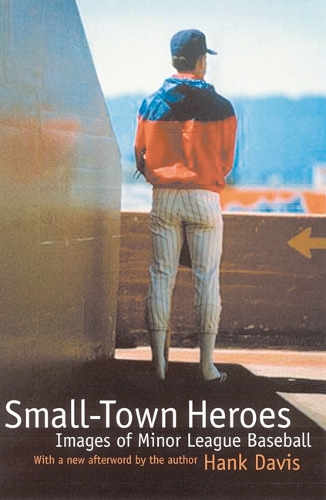 Бумажная книга «Small-Town Heroes: Images of Minor League Baseball», автор Хэнк Дэвис - фото №1