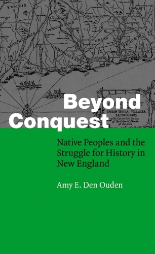 Бумажная книга «Beyond Conquest: Native Peoples and the Struggle for History in New England», автор Эми Э. Ден Уден - фото №1