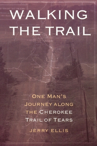 Бумажная книга «Walking the Trail: One Man's Journey along the Cherokee Trail of Tears», автор Джерри Эллис - фото №1