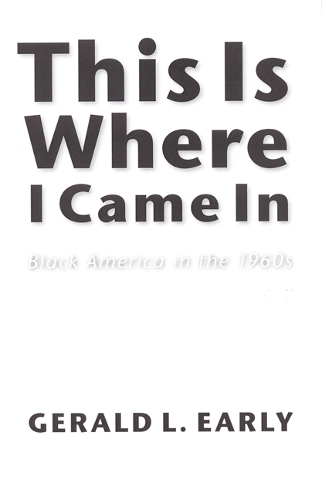 Бумажная книга «This Is Where I Came In: Black America in the 1960s», автор Джеральд Л. Эрли - фото №1