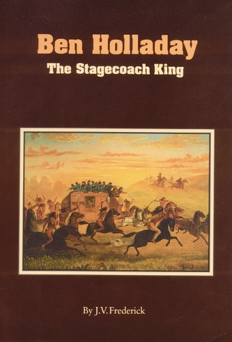 Бумажная книга «Ben Holladay: The Stagecoach King», автор Дж. В. Фредерик - фото №1