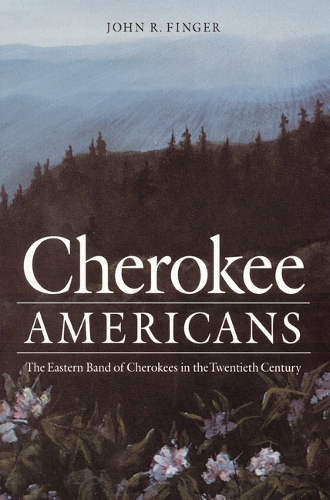 Бумажная книга «Cherokee Americans: The Eastern Band of Cherokees in the Twentieth Century», автор Джон Р. Дингер - фото №1