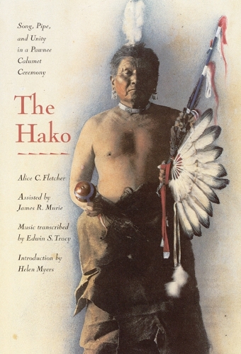 Бумажная книга «The Hako: Song, Pipe, and Unity in a Pawnee Calumet Ceremony», авторов Элис К. Флетчер, Джеймс Р. Мюри - фото №1