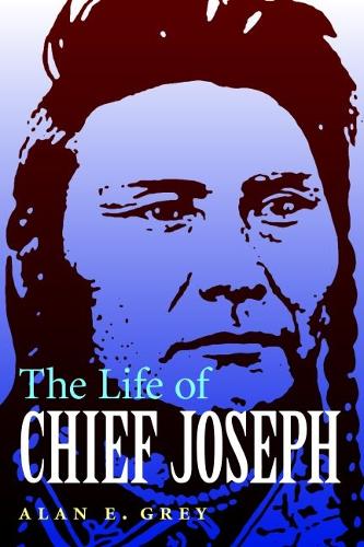 Паперова книга «The Life of Chief Joseph», автор Алан Е. Грей - фото №1